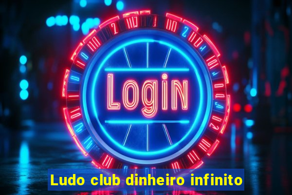 Ludo club dinheiro infinito